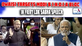 Owaisi Targets Modi & I.N.D.I.A. Bloc In Fiery Lok Sabha Speech; Speaks On Mob Lynchings Amid Uproar