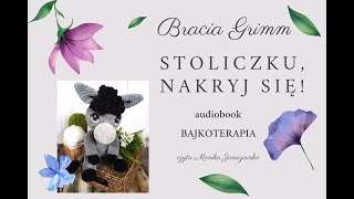 Stoliczku, nakryj się - audiobook baśń bracia Jacob i Wilhelm Grimm, bajki do słuchania bajkoterapia