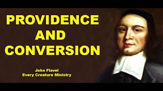 PROVIDENCEAND CONVERSION | EVERY CREATURE MINISTRY | JOHN FLAVEL