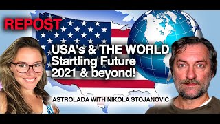 REPUBLISH - The STARTLING FUTURE of USA & the World! 2021 & BEYOND PredictionS by Nikola Stoijanovic