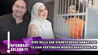 AMMAR ZONI SUMRINGAH,IRISH BELLA BESUK AMMAR ZONI - GOSIP ARTIS HARI INI