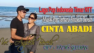 Lagu Pop Indonesia CINTA ABADI Voc Anzlech Berech