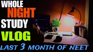 Full Night Study Vlogs || last 3 month of neet study routine || #neet