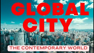 Global City - The Contemporary World