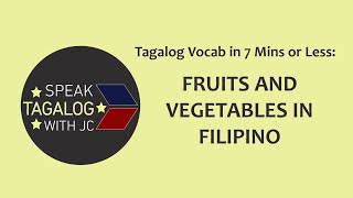 LEARN FILIPINO | FRUITS AND VEGETABLES | Tagalog Vocab in 7 Mins or Less