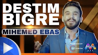 Mihemed Ebas - Destim Bigre | محەممەد عەباس - ده‌ستم بگره‌