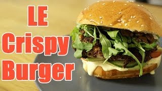 La recette du meilleur crispy burger