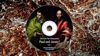 How Do We Harmonize Paul and James? (Part 1)