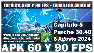 Fortnite 30.40 PARCHE NUEVA APK 60 Y 90 FPS - 8 Agosto 2024 Resolucion Alta - TODOS LOS ANDROID