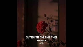 DUYÊN TA CHỈ ĐÂY THÔI   PHÁT HUY T4 X LSSIN LOFI VER