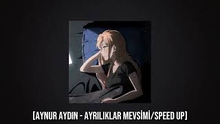 aynur aydın - ayrılıklar mevsimi // speed up