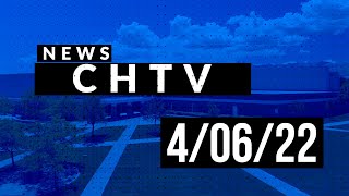 CHTV News - April 6, 2022