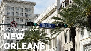 I didn't like Bourbon Street --- New Orleans