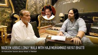 Haji Hayat Bhatti with Nadeem Abbas Lonay Wala | Discussion about Music | Lonay Wala Production