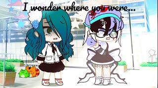 I wonder where were you?|#gacha|#gachaclub|