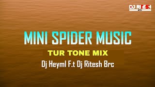 MINI SPIDER MUSIC || TUR TONE BAND MIX || DJ HEYML F.T DJ RITESH BRC \\ Mp3 Download Link👇||