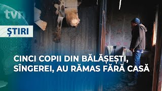 CINCI COPII DIN BĂLĂȘEȘTI, SÎNGEREI, AU RĂMAS FĂRĂ CASĂ