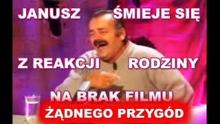 JANUSZ śmieje się z reakcji rodziny NA BRAK FILMU ŻĄDNEGO PRZYGÓD