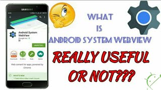 Use of ANDROID SYSTEM WEBVIEW | Is it really Useful or Not??🤔