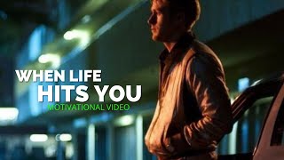 WHEN LIFE HITS YOU - Motivational Video