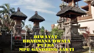 Riwayat Brahmana Dwala Putra Mpu Gandring Sakti