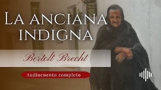 La anciana indigna | Bertolt Brecht | Audiocuento completo