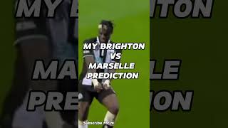 My Brighton vs Marseille Prediction