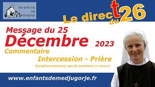 [26_21h ]Message  du 25 décembre 2023, Direct le lundi 26 décembre,  avec Sr Emmanuel de Medjugorje