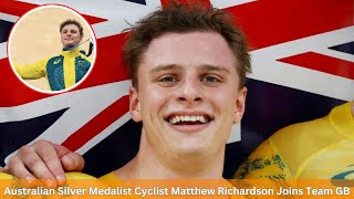 Australian Silver Medalist Cyclist Matthew Richardson Joins Team GB