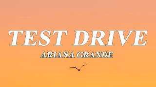 Ariana Grande - Test Drive (Lyrics)