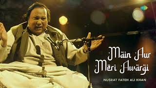 Main Aur Meri Awargi | Ustad Nusrat Fateh Ali Khan | Javed Akhtar | Sufi Song | Audio |