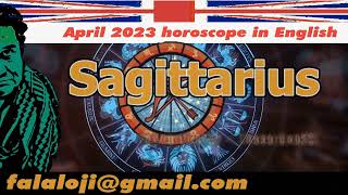 S A G I T T A R I U S  - APRIL 2023 HOROSCOPE IN ENGLISH