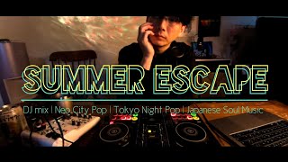 "Summer Escape" DJ mix《Tokyo night pop | Japanese Soul music | Neo City Pop》Daily Playlist