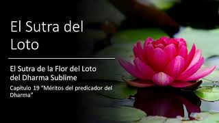 El Sutra de la Flor del Loto del Dharma Sublime➡Cap.19 "Méritos del Predicador del Dharma" Audio