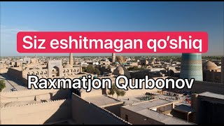 Raxmatjon Qurbonov - Siz eshitmagan Xorazm