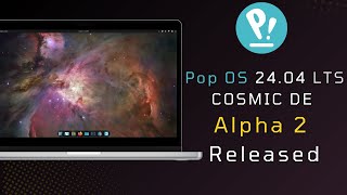 Pop OS 24.04 COSMIC DE Alpha 2 Released!