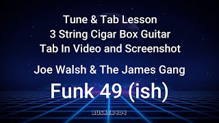 Funk 49 (ish) - Joe Walsh (James Gang) Easy Adaptation  3 String Cigar Box Guitar Tune & Tab Lesson