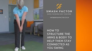 Structure your arms & body correctly to keep them connected during golf swing