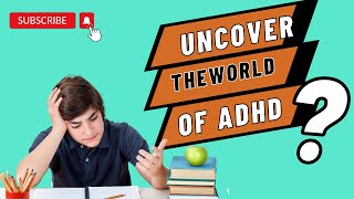 ADHD Unveiled Embracing the Unique Mind, Symptoms, Diagnosis, and Strategies