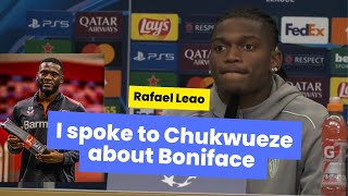 I spoke with Samuel Chukwueze about Victor Boniface- Rafael Leao