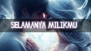 Selamanya Milikmu - Lagu Cinta Romantis yang Menyentuh Hati | lirik lagu