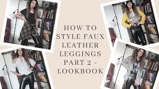 How to Style Faux Leather Leggings Part 2 | Lookbook