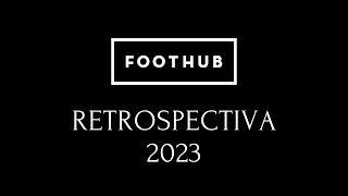 RETROSPECTIVA FOOTHUB 2023