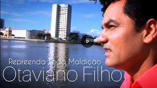 Otaviano Filho | Repreenda Toda Maldição |