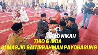 MASJID BAITURRAHMAN PAYOBASUNG | AKAD NIKAH THIO DAN IRGA