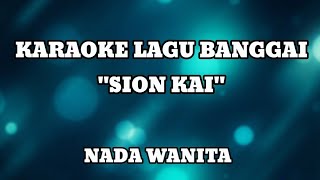 SION KAI - KARAOKE LAGU DAERAH BANGGAI (Nada Wanita)