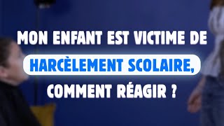 Mon enfant est victime de harcèlement scolaire, comment réagir ?