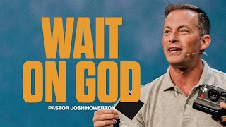 WATCH THIS if you’re struggling to wait on God | Pastor Josh Howerton | Lakepointe Church