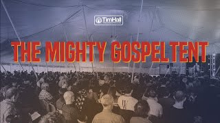 The Mighty Gospel Tent 2022 | Night 7 | Pastor Tim Hall