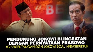 PENDUKUNG JOKOWI BLINGSATAN DENGAN PERNYATAAN PRABOWO YG BERTENTANGAN DGN JOKOWI SOAL INFRASTRUKTUR